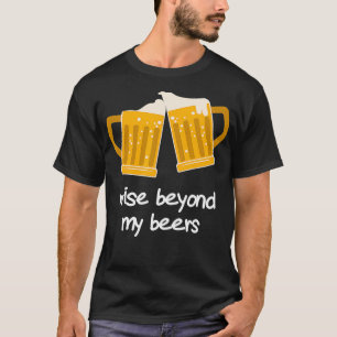Jenseits meiner Biere Funny Beer T-Shirt