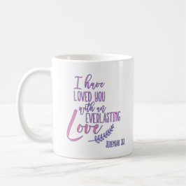 Jeremiah 31:3 Liebe Sie mit der Everlasting Liebe  Kaffeetasse