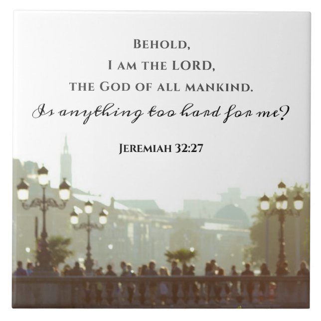 Jeremiah 32:27 Ist etwas zu schwer für mich? Fliese (Vorderseite)