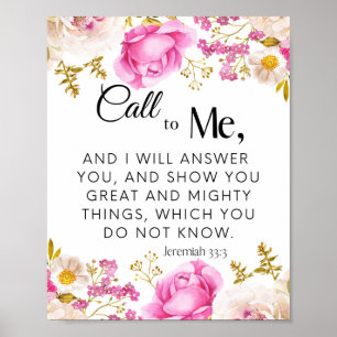 Jeremiah 33:3 Ruf mir rosa Blumenschrift an Poster
