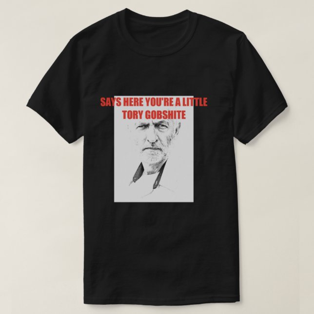 Jeremy corbyn Tory gobshite T-Shirt (Design vorne)