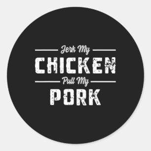 Jerk My Chicken Pull My Pork Funny Grillen Meats S Runder Aufkleber