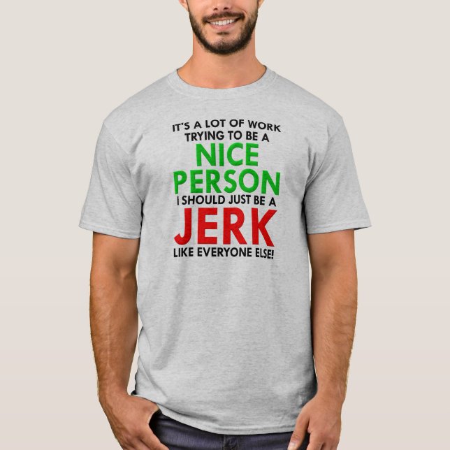 Jerk Wie jeder andere lustige T - Shirt (Vorderseite)