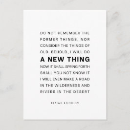 Jesaja 43:18-19 Siehe, ich will ein Neues tun Postkarte