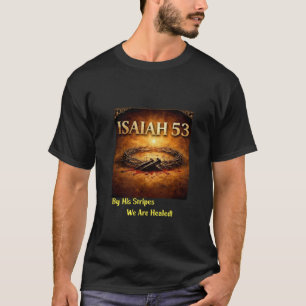 Jesaja 53 - Durch seine Striemen sind wir geheilt T-Shirt