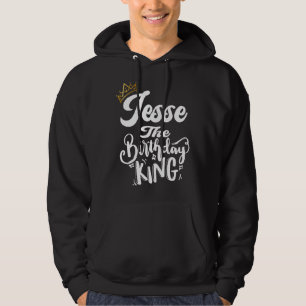 Jesse The Birthday King Happy Birthday Men Boys T Hoodie