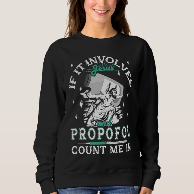 Jesus and Propofol   Anesthetist Anesthesiology cr Sweatshirt (Vorderseite)