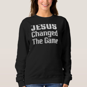 Jesus änderte die Spielgrafik Christlich Sweatshirt