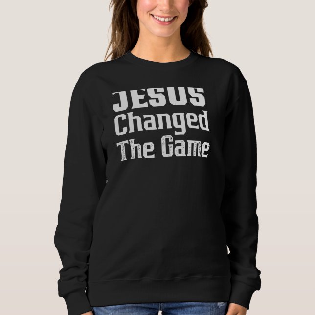 Jesus änderte die Spielgrafik Christlich Sweatshirt (Vorderseite)