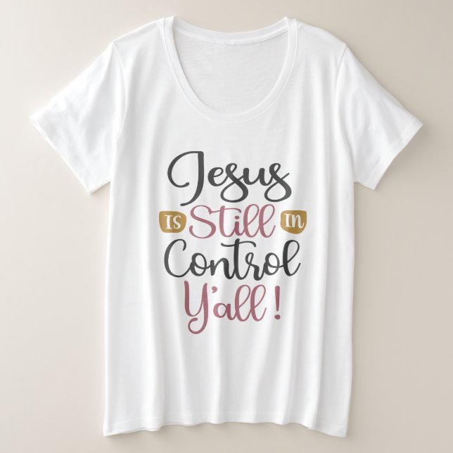Jesus befindet sich noch in Kontrolle Y'all - Chri Große Größe T-Shirt (Design vorne)