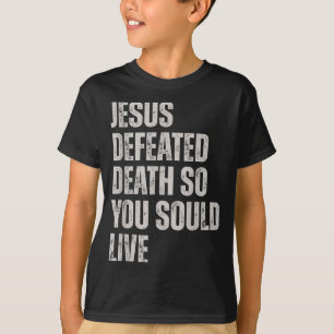 Jesus besiegte den Tod, damit du leben kannst  T-Shirt