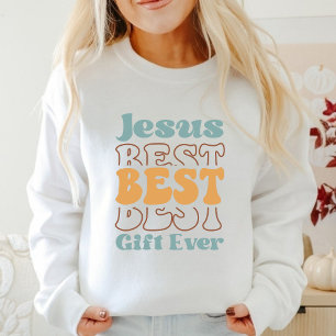 Jesus Best Geschenk je Faith Based Sweatshirt