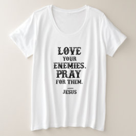 Jesus Bible Verse: Liebe Deine Feinde beten für si Große Größe T-Shirt