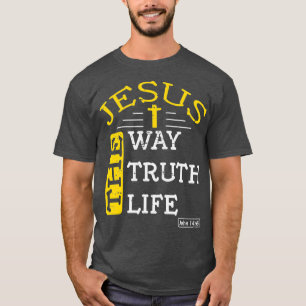 Jesus bin ich der Weg, die Wahrheit und das Leben  T-Shirt