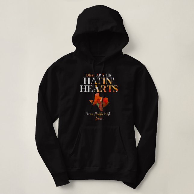 Jesus Bless All Yalls Hatin Hearts Houston Liebe 6 Hoodie (Design vorne)