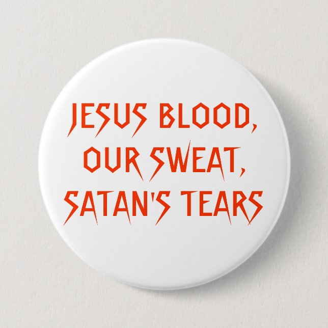 JESUS-BLUT, UNSER SCHWEISS, RISSE SATANS BUTTON (Vorderseite)