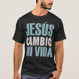 Jesus Cambio Mi Vida, Spanisches Shirt, Chris T-Shirt