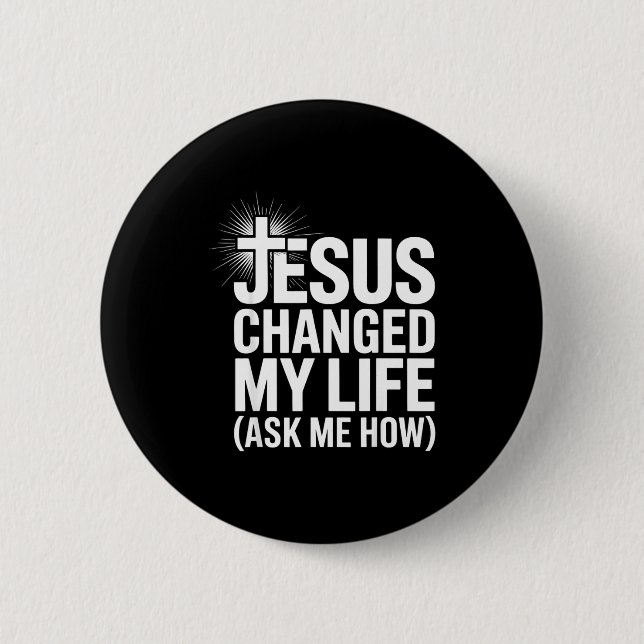 Jesus Changed My Life Ask Me How Christian  Button (Vorderseite)