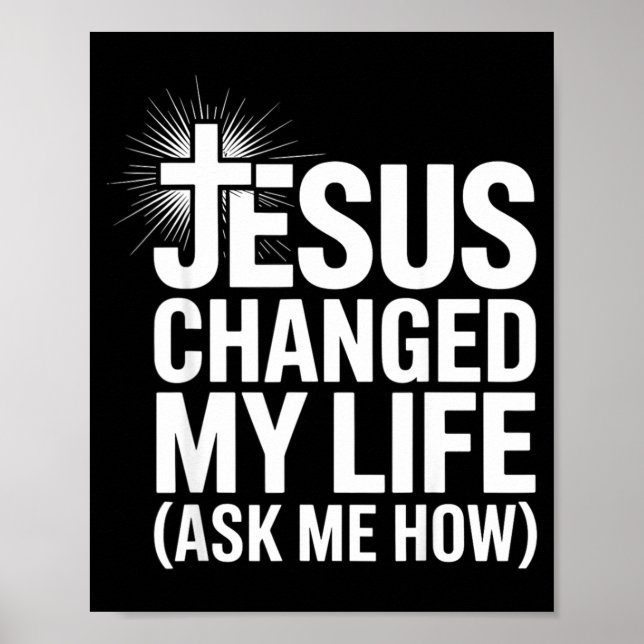Jesus Changed My Life Ask Me How Christian  Poster (Vorne)