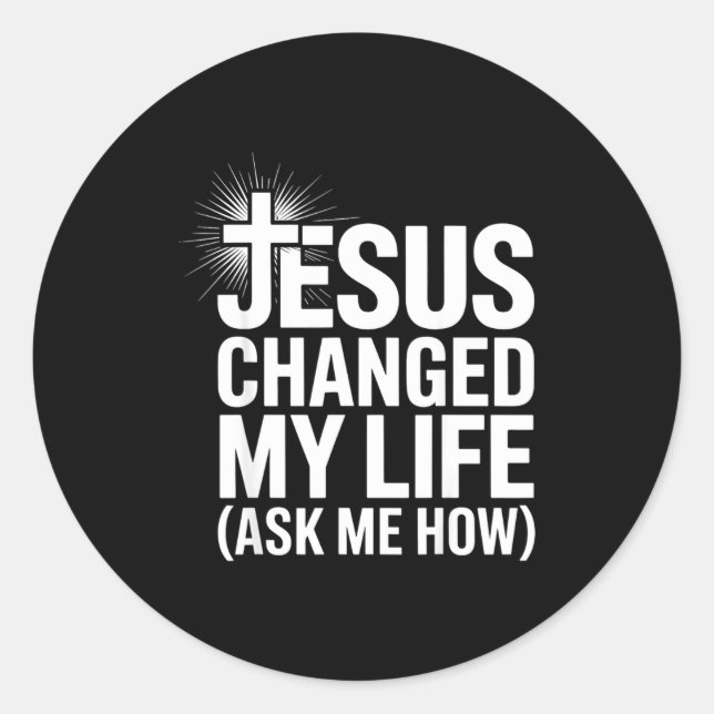 Jesus Changed My Life Ask Me How Christian  Runder Aufkleber (Vorderseite)