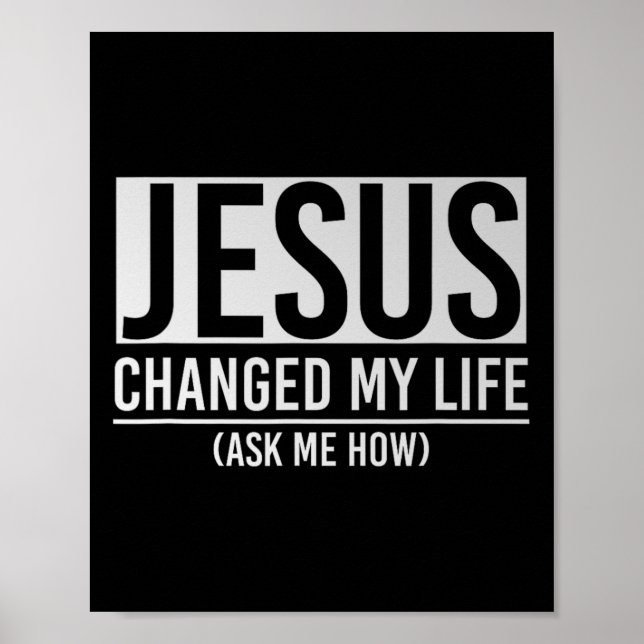 Jesus Changed My Life Ask Me How Jesus  Poster (Vorne)