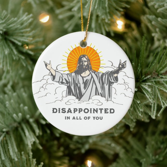 Jesus Christ Funny "enttäuscht in euch allen" Keramik Ornament (Baum)