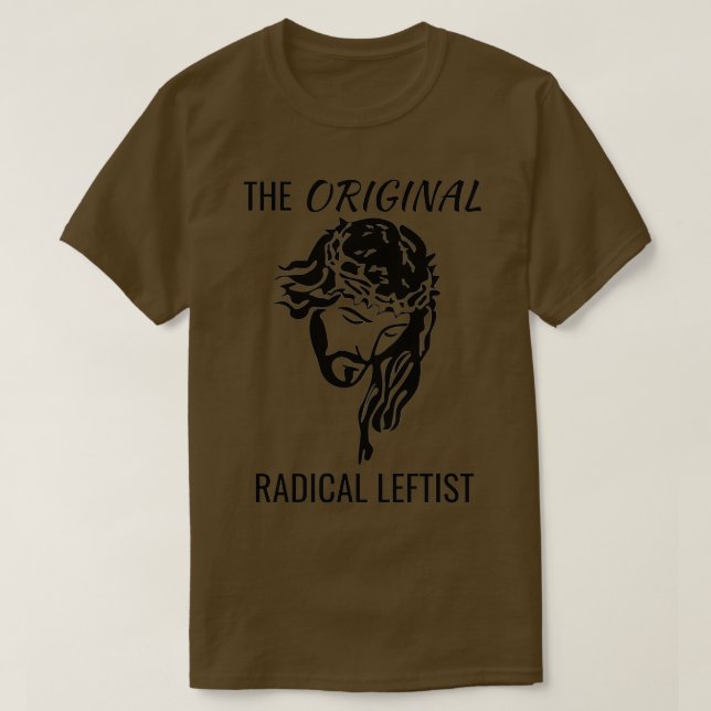 Jesus Christ The Original Radical Leftist Socialis T-Shirt (Design vorne)