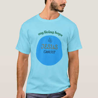 JESUS CHRISTE MEINE LEBENDE HOFFNUNG DRUCKTE T - S T-Shirt