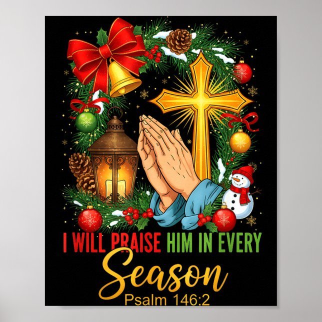 Jesus Christmas I Will Praise Him In Every Season  Poster (Vorne)