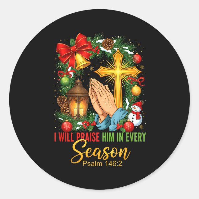 Jesus Christmas I Will Praise Him In Every Season  Runder Aufkleber (Vorderseite)