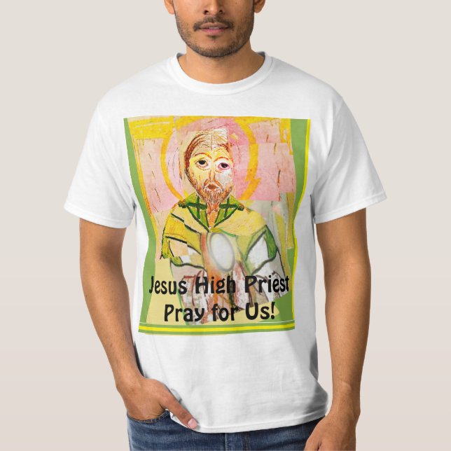 Jesus Christus der Hohepriester+ T-Shirt (Vorderseite)