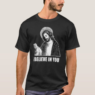 Jesus Christus glaubt an dich T-Shirt