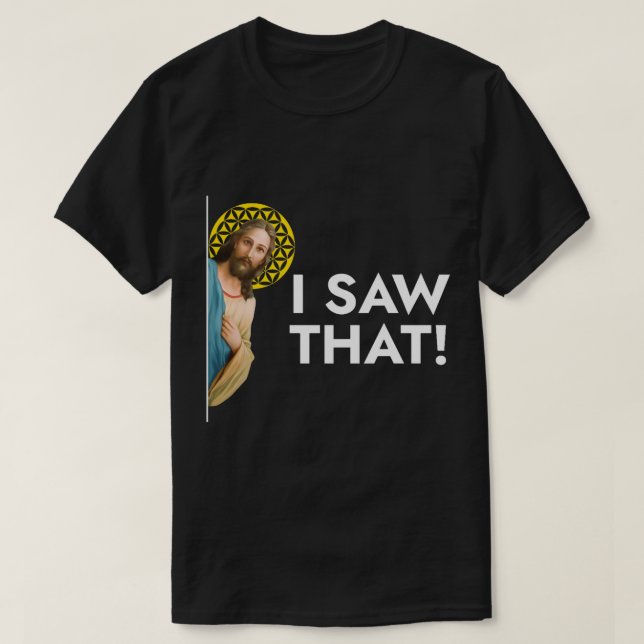 Jesus Christus Ich sah, dass T-Shirt (Design vorne)