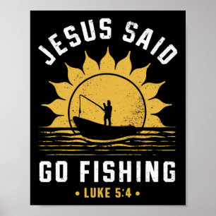 Jesus Christus sagte, geh fischen, christlicher Fi Poster
