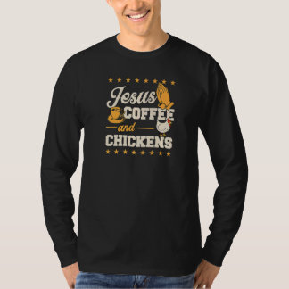 Jesus Coffee And Chickens Christian Chicken Farmer T-Shirt