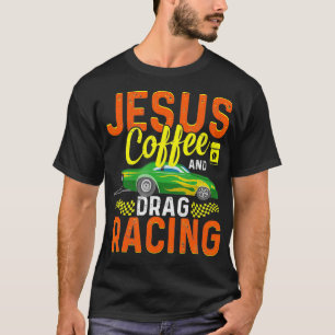 Jesus Coffee and Drag Racing T-Shirt