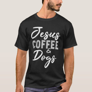 Jesus Coffee and Hunde Funny Dog Liebhaber Christl T-Shirt
