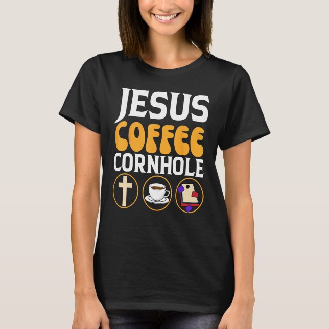 Jesus Coffee Cornhole Corn Hole T-Shirt (Vorderseite)