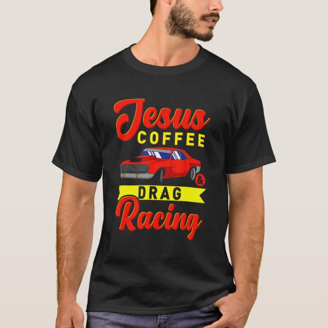 Jesus Coffee Drag Racing Nitro Turbo Drag Racing T-Shirt (Vorderseite)