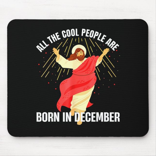 Jesus Cool People Are Born In December Christmas B Mousepad (Vorne)