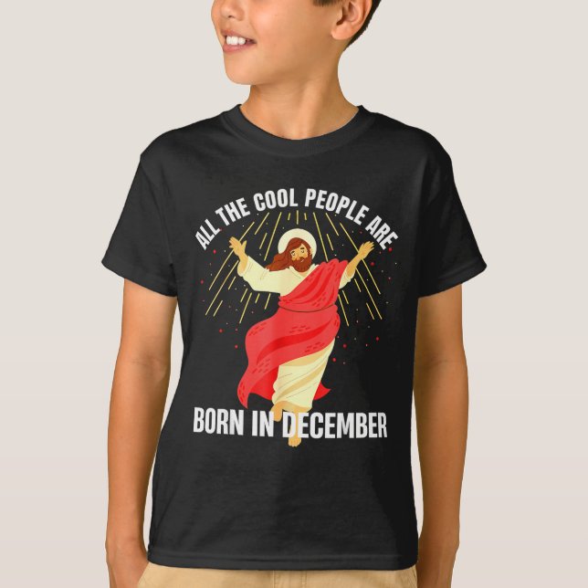 Jesus Cool People Are Born In December Christmas B T-Shirt (Vorderseite)