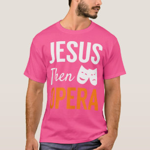 Jesus dann Opera Christlich Soprano Alto Tenor Bas T-Shirt