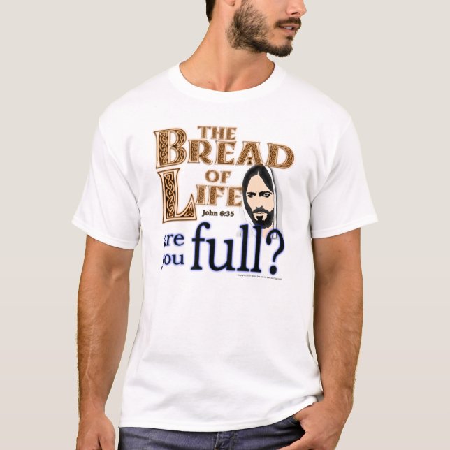 Jesus, das Brot des Lebens bist du voll? -T-Shirt T-Shirt (Vorderseite)