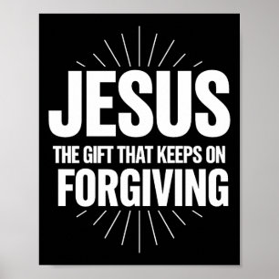 Jesus das Geschenk, das immer wieder vergibt Chris Poster