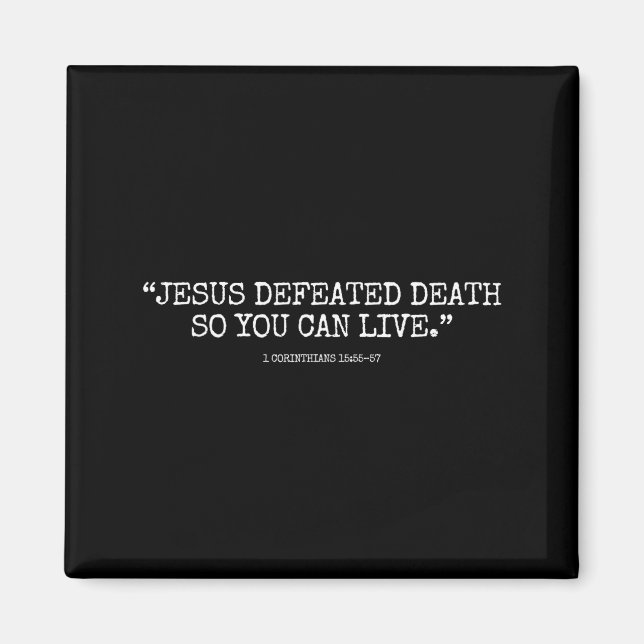 Jesus Defeated Death So You Can Live 1corinthians  Magnet (Vorne)