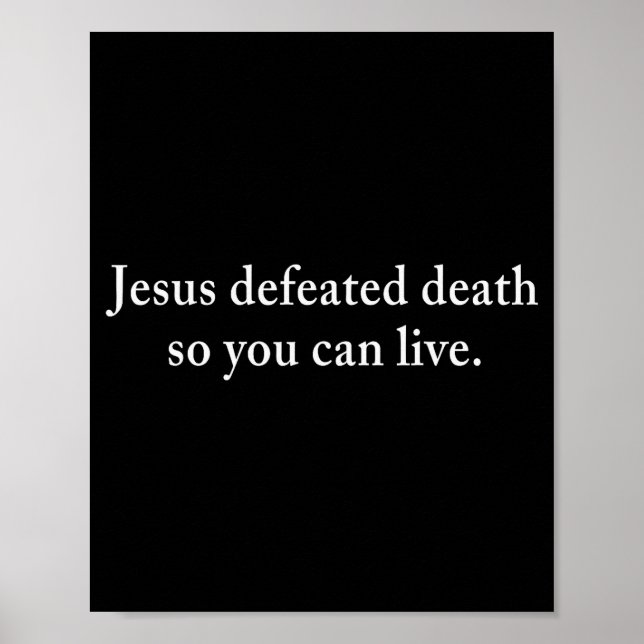 Jesus Defeated Death So You Can Live Christian  Poster (Vorne)