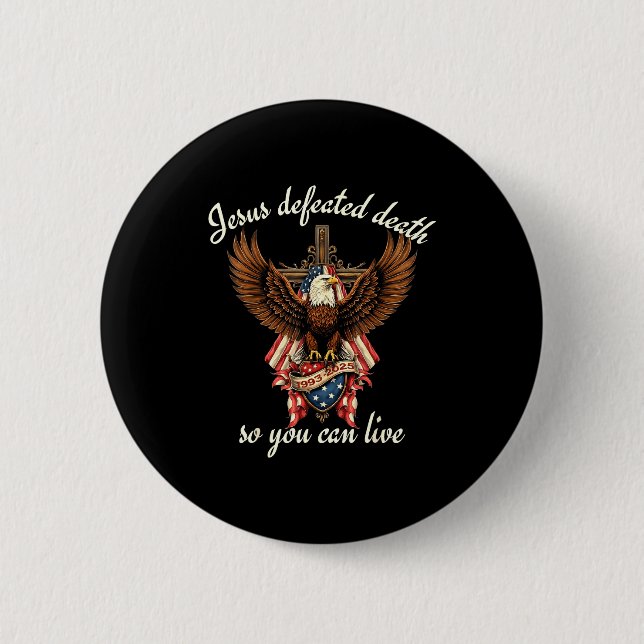 Jesus Defeated Death So You Can Live Christian Quo Button (Vorderseite)