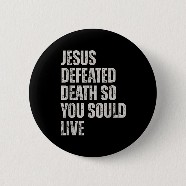 Jesus Defeated Death So You Could Live  Button (Vorderseite)