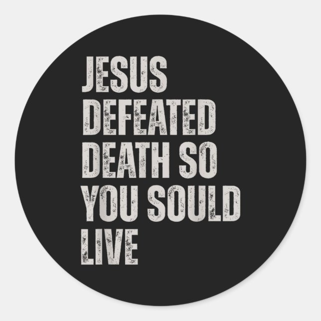 Jesus Defeated Death So You Could Live  Runder Aufkleber (Vorderseite)