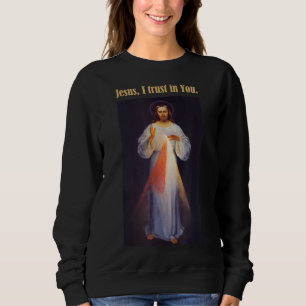 Jesus, dem ich vertraue, göttliche Barmherzigkeit Sweatshirt